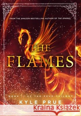 The Flames: Book II of the Feud Trilogy Kyle Prue 9780999444931 Cartwright Publishing - książka