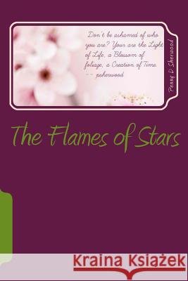 The Flames of Stars: Inspired by Real Friends Penny D. Sherwood 9781494228149 Createspace - książka