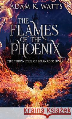 The Flames Of The Phoenix Adam K. Watts 9784824157676 Next Chapter - książka
