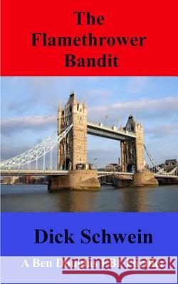 The Flamethrower Bandit Dick Schwein 9781500549091 Createspace - książka