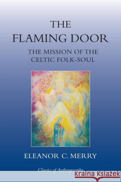 The Flaming Door: The Mission of the Celtic Folk-Soul Eleanor C. Merry 9780863156441 Floris Books - książka