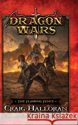 The Flaming Fence: Dragon Wars - Book 17 Craig Halloran 9781946218971 Two-Ten Book Press - książka