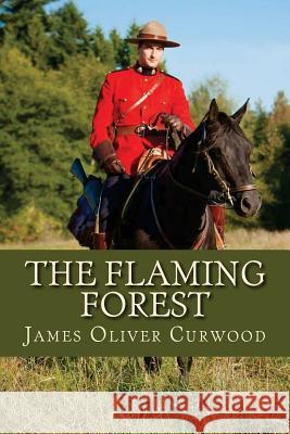 The Flaming Forest James Oliver Curwood Ravell 9781537237770 Createspace Independent Publishing Platform - książka