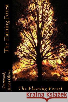 The Flaming Forest Curwood Jame Sir Angels 9781545504536 Createspace Independent Publishing Platform - książka