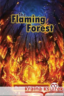The Flaming Forest James Oliver Curwood 9789357274142 Double 9 Booksllp - książka