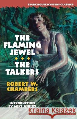 The Flaming Jewel / The Talkers Robert W. Chambers Mike Ashley 9781951473822 Stark House Press - książka