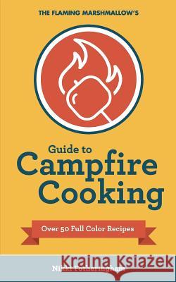 The Flaming Marshmallow's Guide to Campfire Cooking Nikki Fotheringham 9780993995422 Jib Strategic - książka