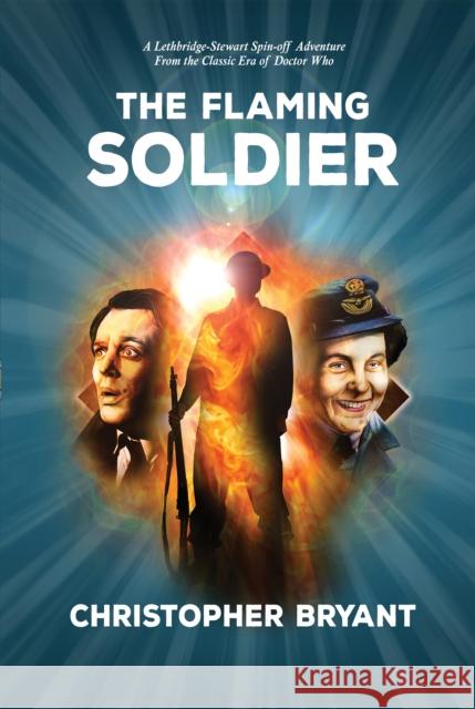 The Flaming Soldier: From the Classic Era of Doctor Who Christopher Bryant 9780722355091 Andrews UK Limited - książka