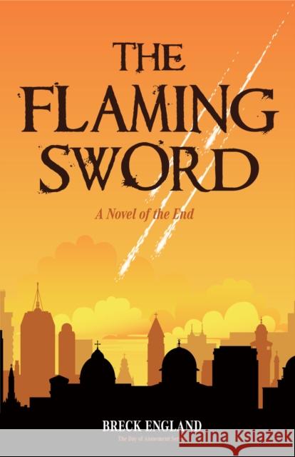 The Flaming Sword: A Novel of the End (Religious Fiction, Political Mystery) England, Breck 9781633539723 Mango - książka