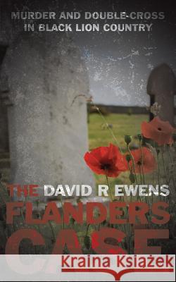 The Flanders Case David R. Ewens 9781781485910 Grosvenor House Publishing Ltd - książka