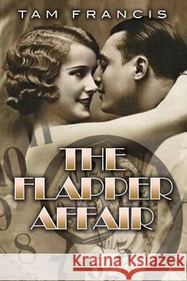 The Flapper Affair: A 1920s Time Travel Murder Mystery Paranormal Romance Tam Francis 9781542820479 Createspace Independent Publishing Platform - książka