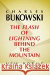 The Flash of Lightning Behind the Mountain: New Poems Bukowski, Charles 9780060577025 Ecco