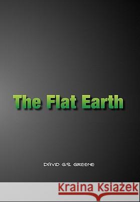 The Flat Earth/The Flip Side David G. S. Greene 9781456828936 Xlibris Corporation - książka