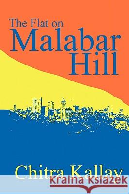 The Flat on Malabar Hill Chitra Kallay 9781440146428 iUniverse - książka