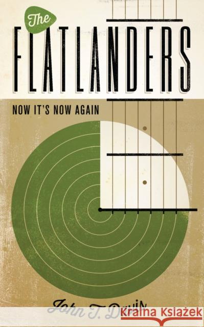 The Flatlanders: Now It's Now Again John T. Davis 9780292745544 University of Texas Press - książka