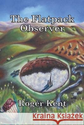 The Flatpack Observer Roger Kent   9798811237098 Independently Published - książka