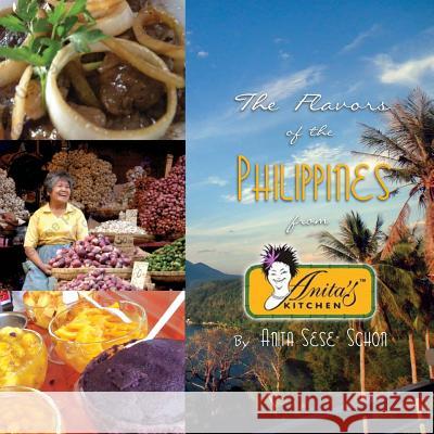 The Flavors of the Philippines: From Anita's Kitchen Anita Sese-Schon 9781494409388 Createspace - książka