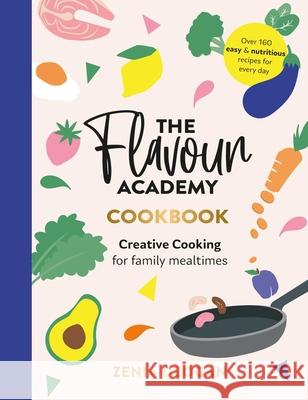 The Flavour Academy: Creative cooking for family mealtimes Zenia Deogan 9781915538079 Meze Publishing - książka