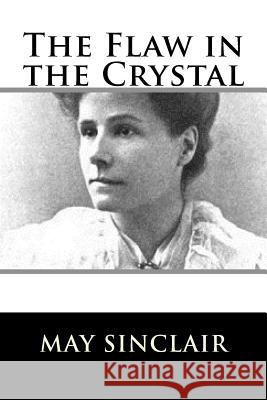 The Flaw in the Crystal May Sinclair 9781981158843 Createspace Independent Publishing Platform - książka
