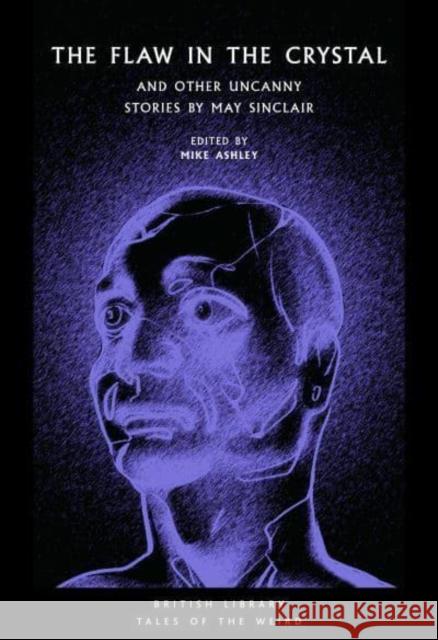 The Flaw in the Crystal: And Other Uncanny Stories by May Sinclair May Sinclair 9780712354776 British Library Publishing - książka