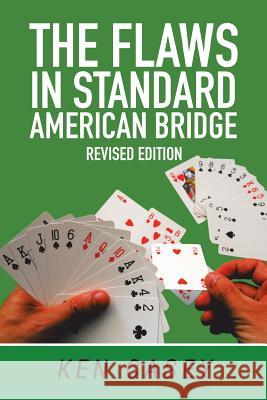 The Flaws in Standard American Bridge: Revised Ken Casey 9781984510303 Xlibris Us - książka