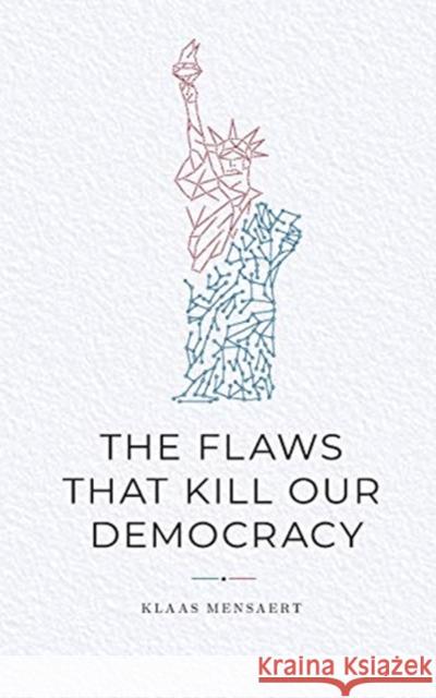 The Flaws That Kill Our Democracy Klaas Mensaert 9789463965705 Klaas Mensaert - książka