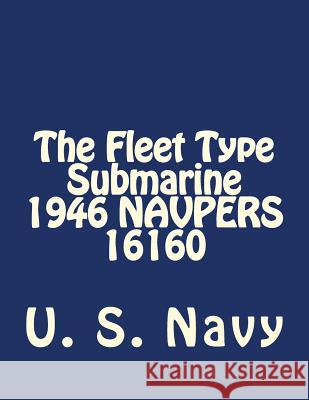 The Fleet Type Submarine 1946 NAVPERS 16160 U. S. Navy 9781546398165 Createspace Independent Publishing Platform - książka