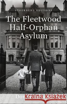 The Fleetwood Half-Orphan Asylum Don Nordberg 9781959624752 Booklocker.com - książka