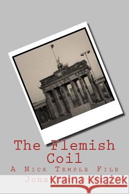 The Flemish Coil: A Nick Temple File Mr Jonathan P. Dyer 9781976264955 Createspace Independent Publishing Platform - książka