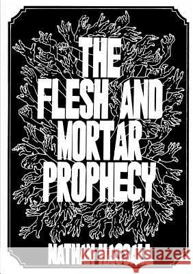 The Flesh and Mortar Prophecy Nathan Hassall 9781326730192 Lulu.com - książka
