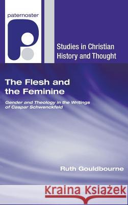 The Flesh and the Feminine Ruth Gouldbourne 9781498248969 Wipf & Stock Publishers - książka