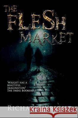 The Flesh Market Richard Wright 9781495417160 Createspace - książka