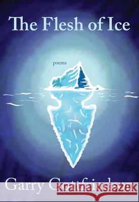 The Flesh of Ice Garry Gottfriedson 9781773861579 Caitlin Press - książka