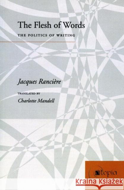 The Flesh of Words: The Politics of Writing Rancière, Jacques 9780804740692 Stanford University Press - książka