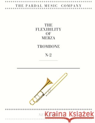 The Flexibility of Merza Trombone N-2: New York Jose Pardal Merza, Jose Lopez Perez, Pardal Music Company 9798532316126 Independently Published - książka