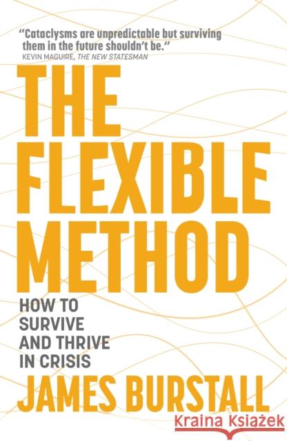 The Flexible Method: How to Survive and Thrive in Crisis James Burstall 9781399806541 John Murray Press - książka