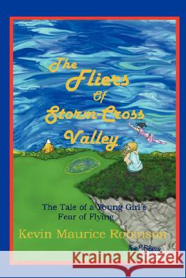 The Fliers of Storm-Cross Valley Kevin Maurice Robinson 9781435700451 Lulu.com - książka