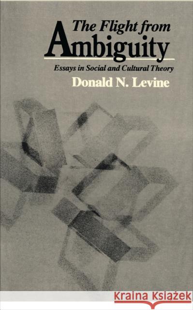 The Flight from Ambiguity: Essays in Social and Cultural Theory Levine, Donald N. 9780226475561 University of Chicago Press - książka