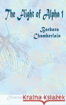 The Flight of Alpha I Mrs Barbara Jean Chamberlain 9781492800255 Createspace - książka