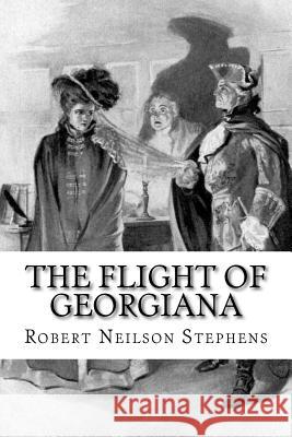 The Flight of Georgiana: A Story of Love and Peril in England in 1746 Robert Neilson Stephens H. C. Edwards 9781986413701 Createspace Independent Publishing Platform - książka