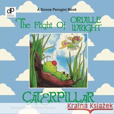 The Flight of Orville Wright Caterpillar Donna Perugini 9780881445350 Yorkshire Publishing - książka