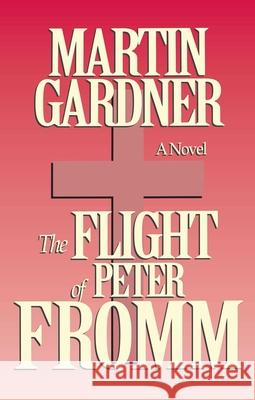 The Flight of Peter Fromm Martin Gardner 9780879759117 Prometheus Books - książka
