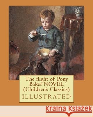 The flight of Pony Baker NOVEL (Children's Classics) Howells, W. D. 9781523983223 Createspace Independent Publishing Platform - książka