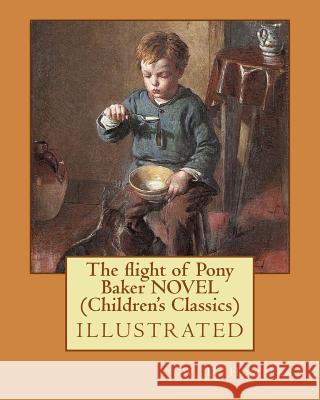 The flight of Pony Baker NOVEL (Children's Classics) Howells, W. D. 9781523983223 Createspace Independent Publishing Platform - książka