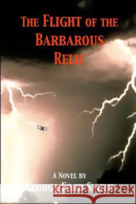 The Flight Of The Barbarous Relic Smith, George Ford 9781438202549 Createspace - książka