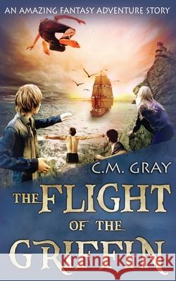 The Flight of the Griffin C M Gray 9784867510681 Next Chapter - książka