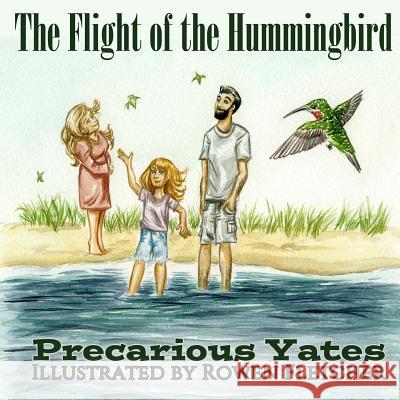 The Flight of the Hummingbird Precarious Yates Rowen Fletcher 9781546418566 Createspace Independent Publishing Platform - książka