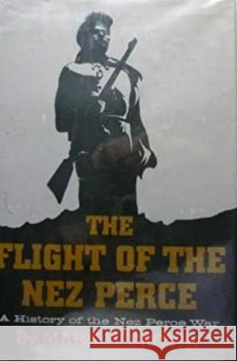 The Flight of the Nez Perce Mark H. Brown Paul I. Wellman 9780803260696 University of Nebraska Press - książka