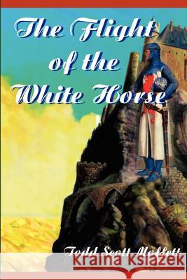 The Flight of the White Horse Todd Moffett 9780595211913 Writer's Showcase Press - książka