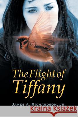 The Flight of Tiffany Jr. James a. Richardson 9781625164667 Strategic Book Publishing - książka
